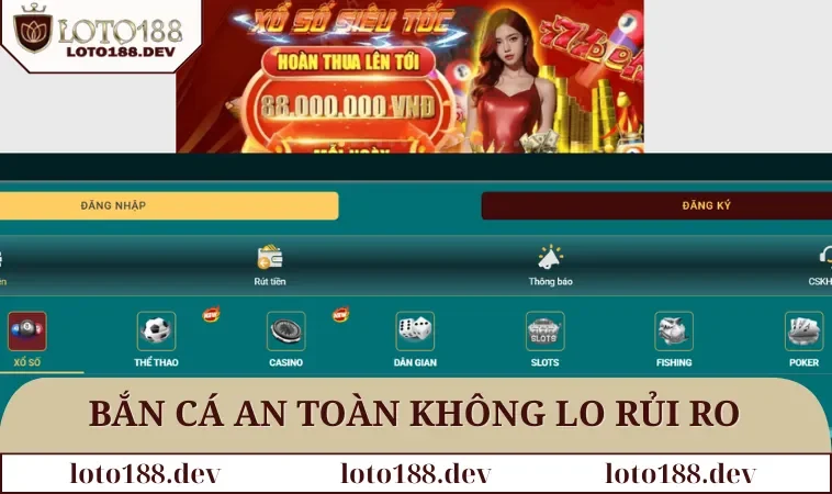 Bắn cá LOTO188 1 Bắn cá LOTO188 an toàn không lo rủi ro