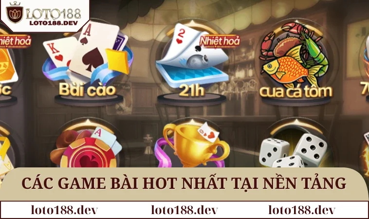 Game bài LOTO188 2 Các game bài hot nhất tại nền tảng