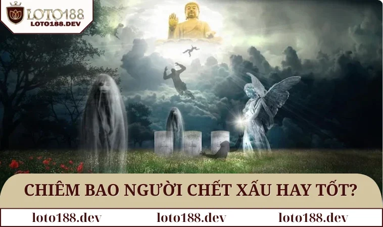 Mơ Thấy Người Chết - Giải Mã Chi Tiết Từng Khía Cạnh 1 Chiêm bao thấy người chết xấu hay tốt?