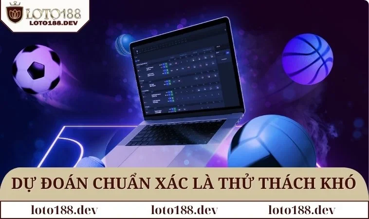 Kèo Ăn Tỉ Số - Cách Quản Lý Vốn Đặt Cược An Toàn Và Hiệu Quả 3 Dự đoán chuẩn xác là thử thách khó