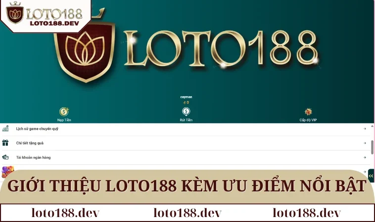 Giới thiệu LOTO188 2 Giới thiệu LOTO188 kèm theo các ưu điểm nổi bật