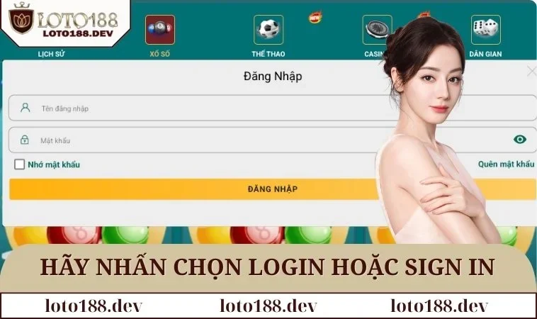 Đăng nhập LOTO188 2 Hãy nhấn chọn Login hoặc Sign in