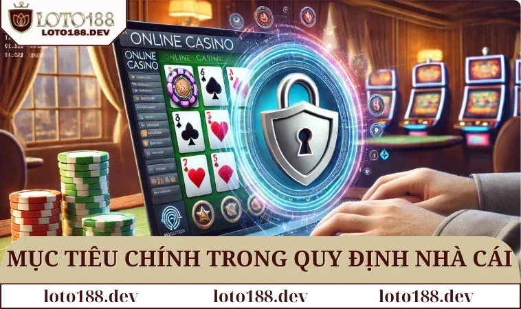 Điều khoản sử dụng LOTO188 2 Mục tiêu chính trong quy định của nhà cái