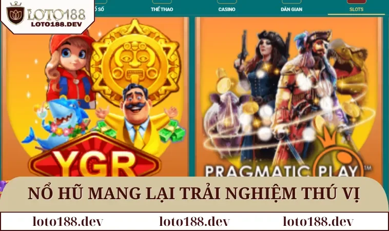 Nổ hũ LOTO188 1 Nổ hũ LOTO188 mang lại trải nghiệm thú vị