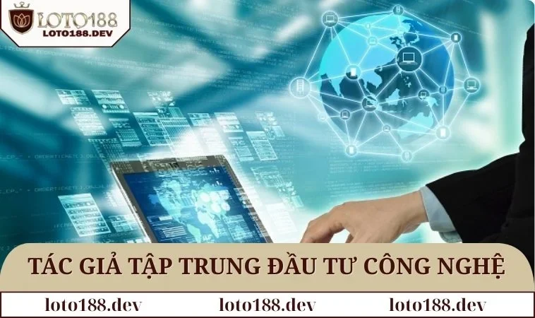 Tác giả Trung Kiên tập trung đầu tư công nghệ