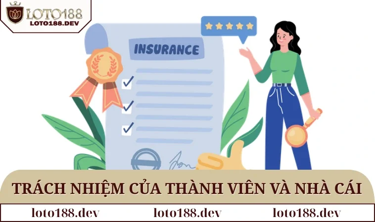 Điều khoản sử dụng LOTO188 3 Trách nhiệm của thành viên và nhà cái khi tham gia